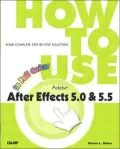 How to Use Adobe After-Effects 5.5 : Your Complete Step--by-Step Solution
