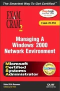 MCSA Managing a Windows 2000 Network Environment Exam Cram 2 (Exam 70-218)