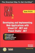 MCAD Developing and Implementing Web Applications Visual C#.NET and Microsoft Visual Studio.NET Exam Cram 2 (Exam Cram 70-315)