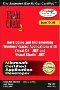 MCAD Developing and Implementing Windows-Based Applications with Microsoft Visual C#.NET and Microsoft Visual Studio .NET Exam Cram2 (Exam Cram 70-316)