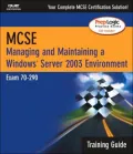 MCSA/MCSE Managing & Maintaining a Windows Server 2003 Environment Training Guide (Exam 70-290)