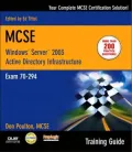 MCSE Windows Server 2003 Active Directory Infrastructure Training Guide: Exam 70-294
