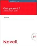 Novell's GroupWise 6.5: Administrator's Guide