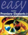 Easy Adobe Premiere Elements 2, Vol. 2