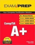 CompTIA A+ Certification Exam Prep (Exams A+ Essentials, 220-602, 220-603, 220-604)