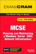 MCSA/MCSE 70-293 Exam Cram: Planning and Maintaining a Windows Server 2003 Network Infrastructure
