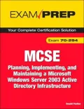 MCSE 70-294 Exam Prep: Planning, Implementing, and Maintaining a Microsoft Windows Server 2003 Active Directory Infrastructure