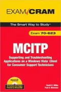 MCITP 70-623: Supporting and Troubleshooting Applications on a Windows Vista Client for Consumer Support Technicians (Exam Cram Series)