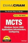 MCTS 70-643 Exam Cram: Windows Server 2008 Applications Infrastructure, Configuring