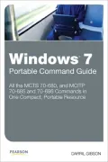 Windows 7 Portable Command Guide: MCTS 70-680, 70-685 and 70-686