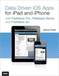 Data-driven iOS Apps for iPad and iPhone with FileMaker Pro, Bento by FileMaker, and FileMaker Go