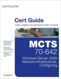 MCTS 70-642 Cert Guide: Windows Server 2008 Network Infrastructure, Configuring