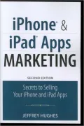 iPhone and iPad Apps Marketing: Secrets to Selling Your iPhone and iPad Apps