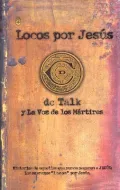 Locos Por Jesus: Las Historias De Aquellos Que Se Matuvieron Firmes Por Jesus