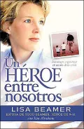 UN Heroe Entre Nosotros: Personas Comunes Y Corrientes, Extraordinario Valor