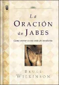 La Oracion de Jabes: Como Entrar a Una Vida de Bendicion (The Prayer of Jabez)