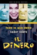 Todo Lo Que Debo Saber Sobre El Dinero