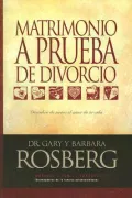 Matrimonio a prueba de divorcio: Descubre de nuevo el amor de tu vida