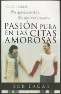 Pasion Pura en las Citas Amorosas = Dating with Pure Passion
