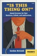 Is This Thing On? Sound Systems for Your Business, School, and Auditorium