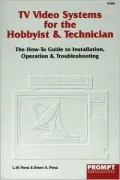 TV and Video Systems for the Hobbyist and Technician : The How-To Guide to Installation, Operation and Troubleshooting