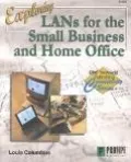 Exploring Lans for the Small Business and Home Office