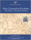 From Coronado to Escalante: The Explorers of the Spanish Southwest