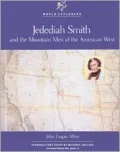 Jedediah Smith and the mountain men of the American West