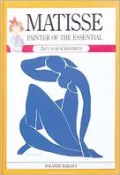 Matisse: Painter of the Essential