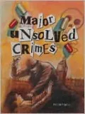 Major Unsolved Crimes (Crime, Justice and Punishment Series)