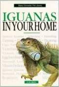 Iguanas in Your Home: A Complete and up-to-Date Guide