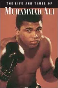 Life and Times of Muhammad Ali