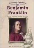 Benjamin Franklin: American Statesman, Scientist and Writer