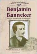 Benjamin Banneker : American Mathematician and Astronomer