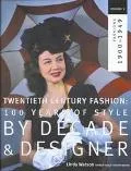 Twentieth Century Fashion 100 Years of Style by Decade & Designer