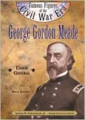 George Gordon Meade (Famous Figures of the Civil War)