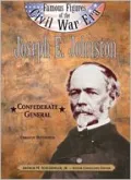 Joseph E. Johnston (Famous Figures of the Civil War)