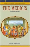 The Medicis: A Ruling Dynasty