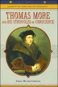 Thomas More: And His Struggles of Conscience