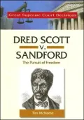 Dred Scott V. Sandford: The Pursuit of Freedom