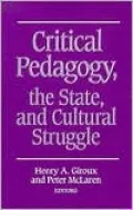 Critical Pedagogy, the State, and Cultural Struggle