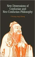 New dimensions of Confucian and Neo-Confucian philosophy
