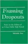 Framing Dropouts: Notes on the Politics of an Urban Public High School