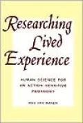 Researching Lived Experience: Human Science for an Action Sensitive Pedagogy