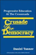 Crusade for Democracy: Progressive Education at the Crossroads