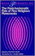 When Prophets Die: The Postcharismatic Fate of New Religious Movements