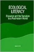 Ecological Literacy: Education and the Transition to a Postmodern World