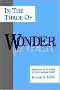 In the Throe of Wonder: Intimations of the Sacred in a Post-Modern World