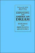 Expanding the American Dream: Building and Rebuilding Levittown