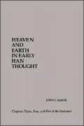 Heaven and Earth in Early Han Thought: Chapters Three, Four, and Five of the Huainanzi